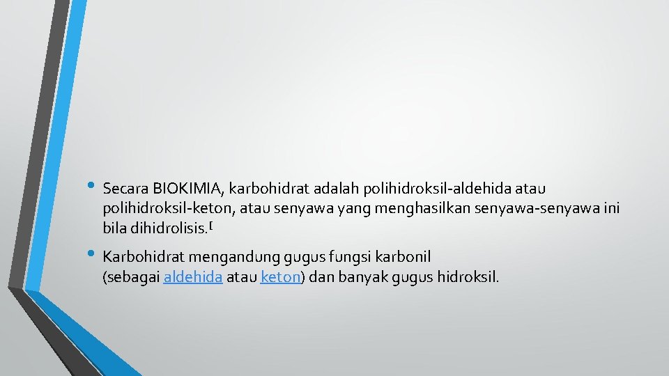  • Secara BIOKIMIA, karbohidrat adalah polihidroksil-aldehida atau polihidroksil-keton, atau senyawa yang menghasilkan senyawa-senyawa