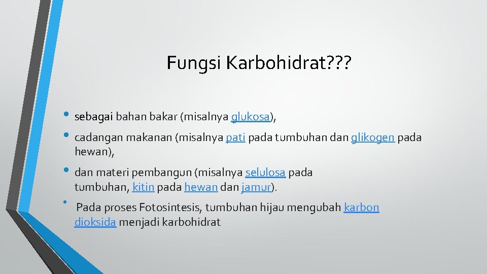 Fungsi Karbohidrat? ? ? • sebagai bahan bakar (misalnya glukosa), • cadangan makanan (misalnya