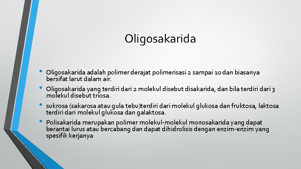 Oligosakarida • • Oligosakarida adalah polimer derajat polimerisasi 2 sampai 10 dan biasanya bersifat