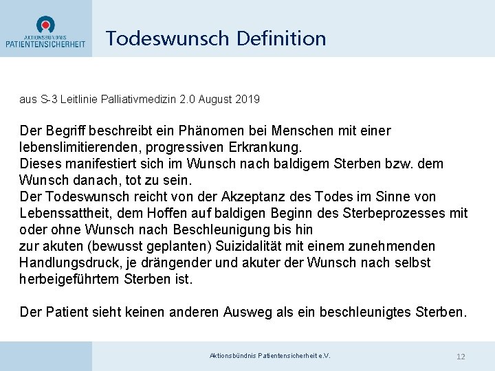 Todeswunsch Definition aus S-3 Leitlinie Palliativmedizin 2. 0 August 2019 Der Begriff beschreibt ein