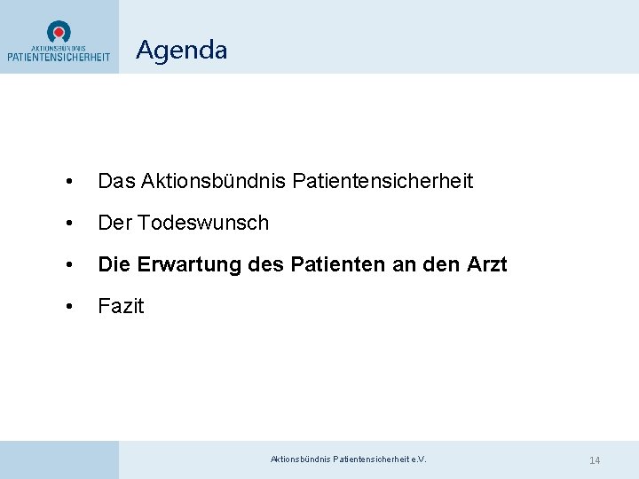 Agenda • Das Aktionsbündnis Patientensicherheit • Der Todeswunsch • Die Erwartung des Patienten an