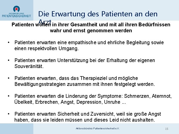Die Erwartung des Patienten an den Arzt Patienten wollen in ihrer Gesamtheit und mit Die Erwartung des Patienten an den Arzt Patienten wollen in ihrer Gesamtheit und mit