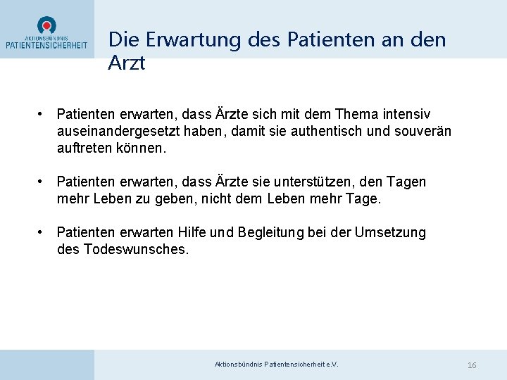 Die Erwartung des Patienten an den Arzt • Patienten erwarten, dass Ärzte sich mit