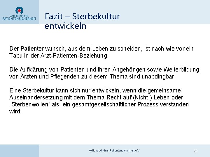 Fazit – Sterbekultur entwickeln Der Patientenwunsch, aus dem Leben zu scheiden, ist nach wie