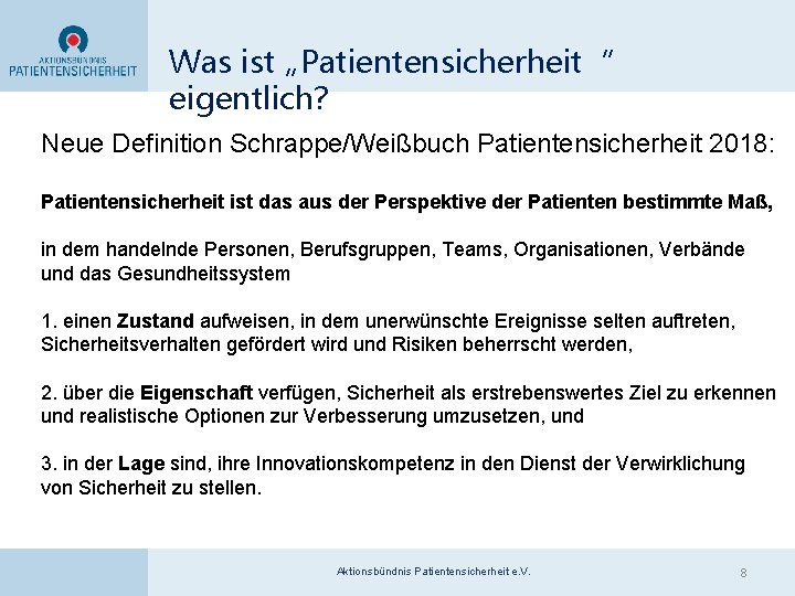 Was ist „Patientensicherheit“ eigentlich? Neue Definition Schrappe/Weißbuch Patientensicherheit 2018: Patientensicherheit ist das aus der