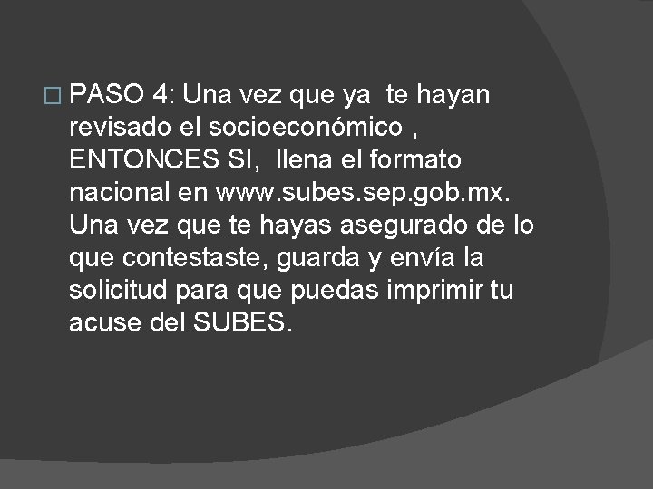 � PASO 4: Una vez que ya te hayan revisado el socioeconómico , ENTONCES