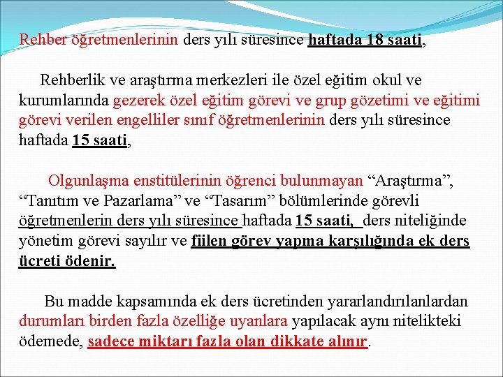 Rehber öğretmenlerinin ders yılı süresince haftada 18 saati, Rehberlik ve araştırma merkezleri ile özel