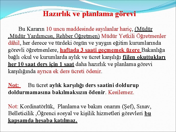 Hazırlık ve planlama görevi Bu Kararın 10 uncu maddesinde sayılanlar hariç, (Müdür , Müdür