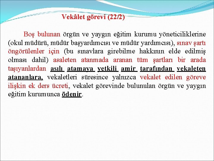 Vekâlet görevi (22/2) Boş bulunan örgün ve yaygın eğitim kurumu yöneticiliklerine (okul müdürü, müdür