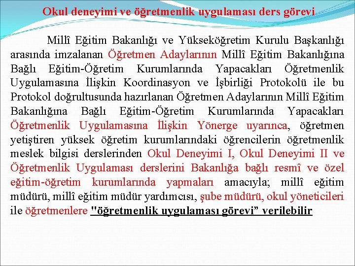 Okul deneyimi ve öğretmenlik uygulaması ders görevi Millî Eğitim Bakanlığı ve Yükseköğretim Kurulu Başkanlığı