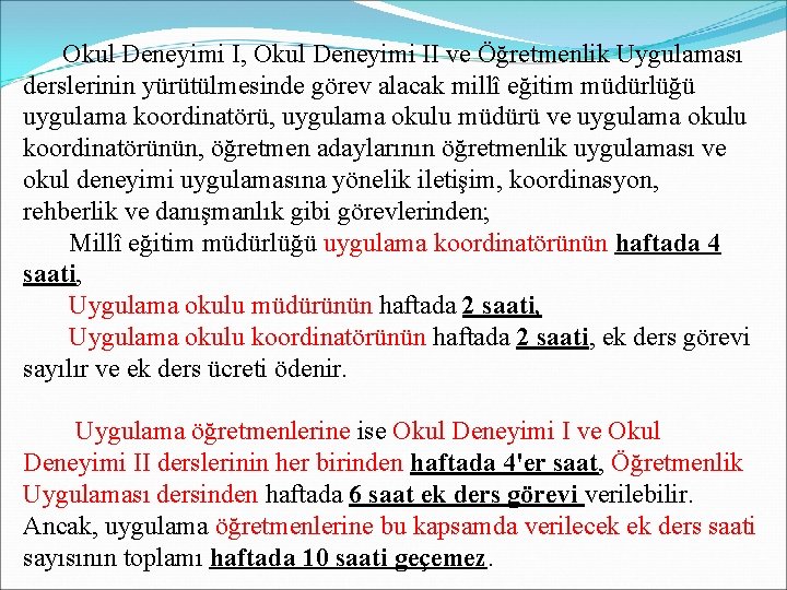  Okul Deneyimi I, Okul Deneyimi II ve Öğretmenlik Uygulaması derslerinin yürütülmesinde görev alacak