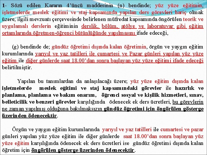 1 - Sözü edilen Kararın 4’üncü maddesinin (n) bendinde; yüze eğitimin, işletmelerde meslek eğitimi