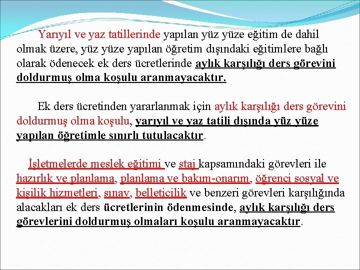  Yarıyıl ve yaz tatillerinde yapılan yüze eğitim de dahil olmak üzere, yüze yapılan