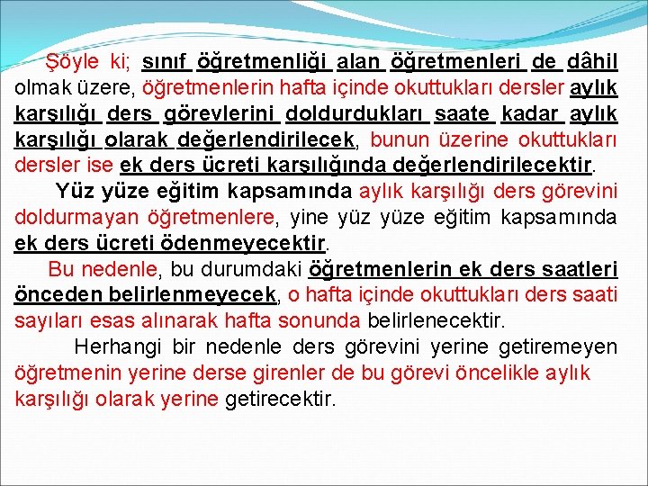 Şöyle ki; sınıf öğretmenliği alan öğretmenleri de dâhil olmak üzere, öğretmenlerin hafta içinde okuttukları