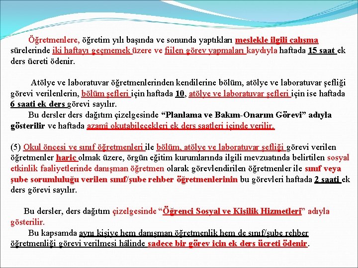  Öğretmenlere, öğretim yılı başında ve sonunda yaptıkları meslekle ilgili çalışma sürelerinde iki haftayı