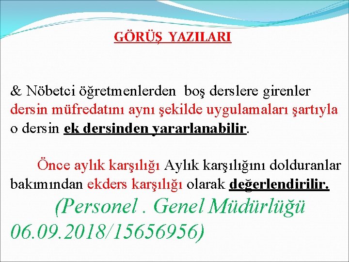 GÖRÜŞ YAZILARI & Nöbetci öğretmenlerden boş derslere girenler dersin müfredatını aynı şekilde uygulamaları şartıyla