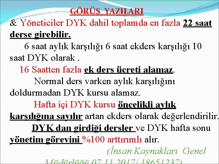 GÖRÜŞ YAZILARI & Yöneticiler DYK dahil toplamda en fazla 22 saat derse girebilir. 6