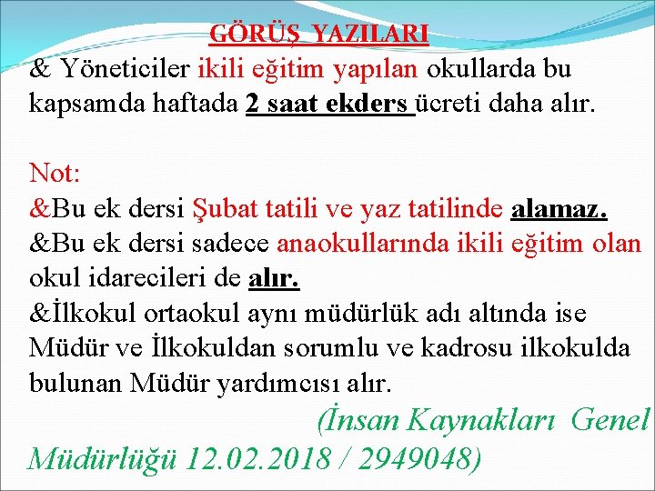 GÖRÜŞ YAZILARI & Yöneticiler ikili eğitim yapılan okullarda bu kapsamda haftada 2 saat ekders