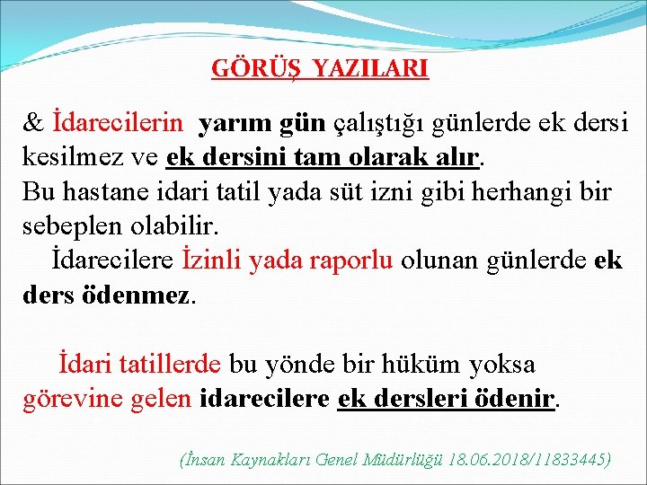 GÖRÜŞ YAZILARI & İdarecilerin yarım gün çalıştığı günlerde ek dersi kesilmez ve ek dersini