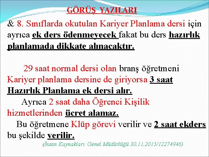 GÖRÜŞ YAZILARI & 8. Sınıflarda okutulan Kariyer Planlama dersi için ayrıca ek ders ödenmeyecek