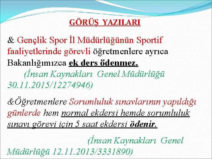 GÖRÜŞ YAZILARI & Gençlik Spor İl Müdürlüğünün Sportif faaliyetlerinde görevli öğretmenlere ayrıca Bakanlığımızca ek