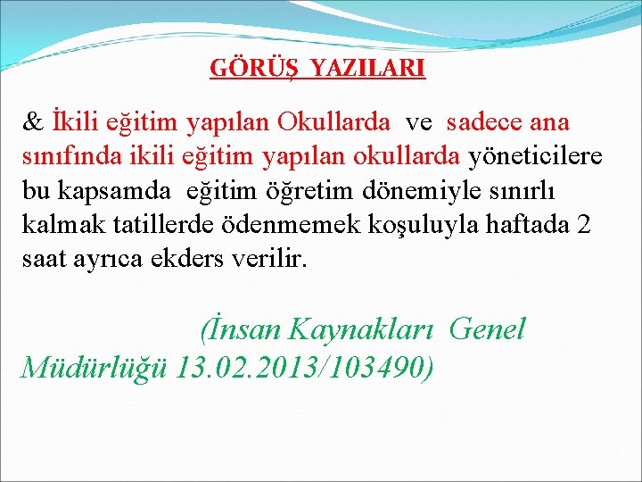 GÖRÜŞ YAZILARI & İkili eğitim yapılan Okullarda ve sadece ana sınıfında ikili eğitim yapılan