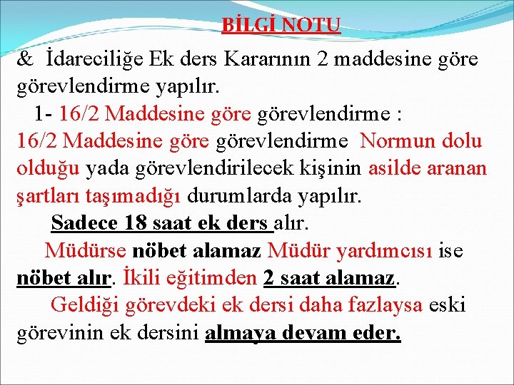 BİLGİ NOTU & İdareciliğe Ek ders Kararının 2 maddesine görevlendirme yapılır. 1 - 16/2