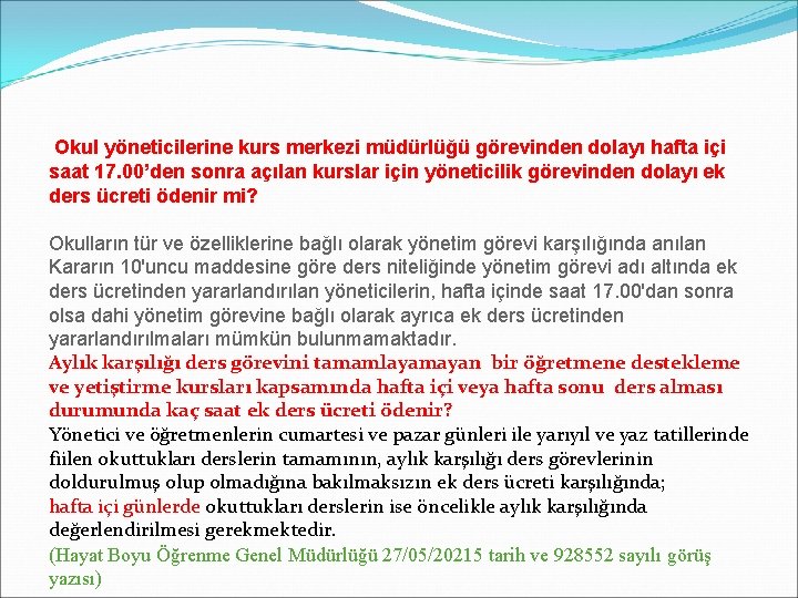  Okul yöneticilerine kurs merkezi müdürlüğü görevinden dolayı hafta içi saat 17. 00’den sonra