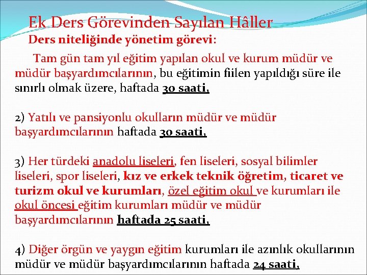 Ek Ders Görevinden Sayılan Hâller Ders niteliğinde yönetim görevi: Tam gün tam yıl eğitim