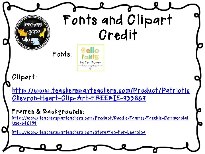 Fonts and Clipart Credit Fonts: Clipart: http: //www. teacherspayteachers. com/Product/Patriotic Chevron-Heart-Clip-Art-FREEBIE-933869 Frames & Backgrounds: