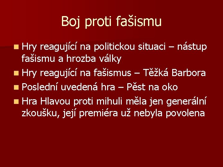 Boj proti fašismu n Hry reagující na politickou situaci – nástup fašismu a hrozba