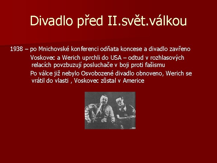 Divadlo před II. svět. válkou 1938 – po Mnichovské konferenci odňata koncese a divadlo