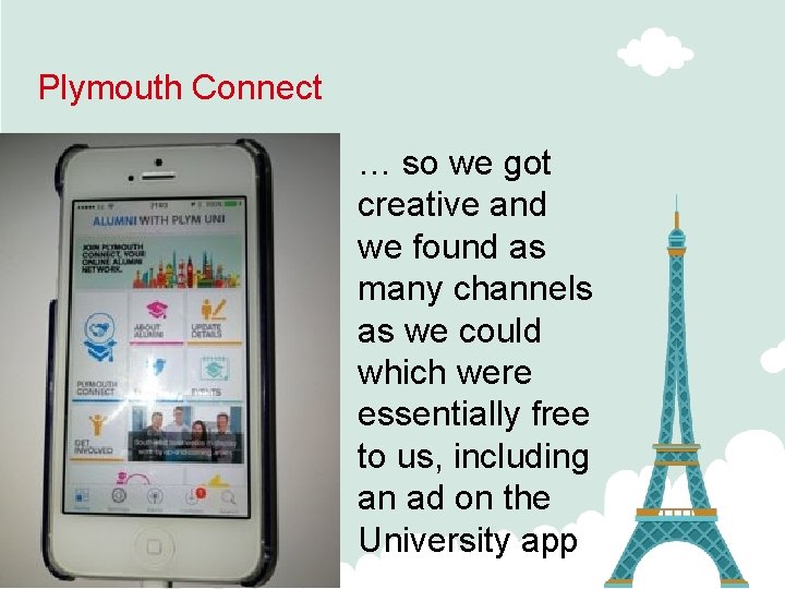 Plymouth Connect … so we got creative and we found as many channels as