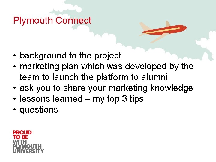 Plymouth Connect • background to the project • marketing plan which was developed by