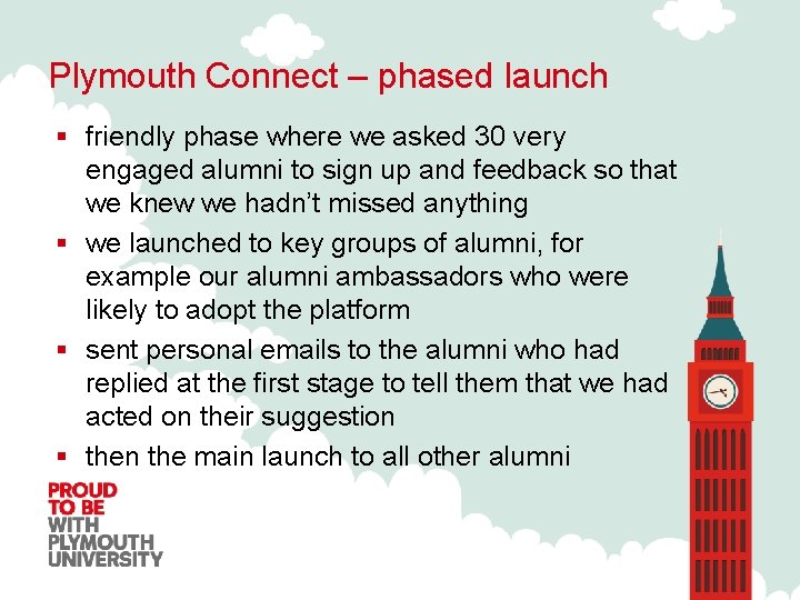 Plymouth Connect – phased launch § friendly phase where we asked 30 very engaged