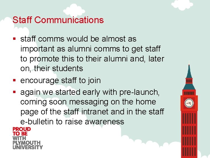 Staff Communications § staff comms would be almost as important as alumni comms to