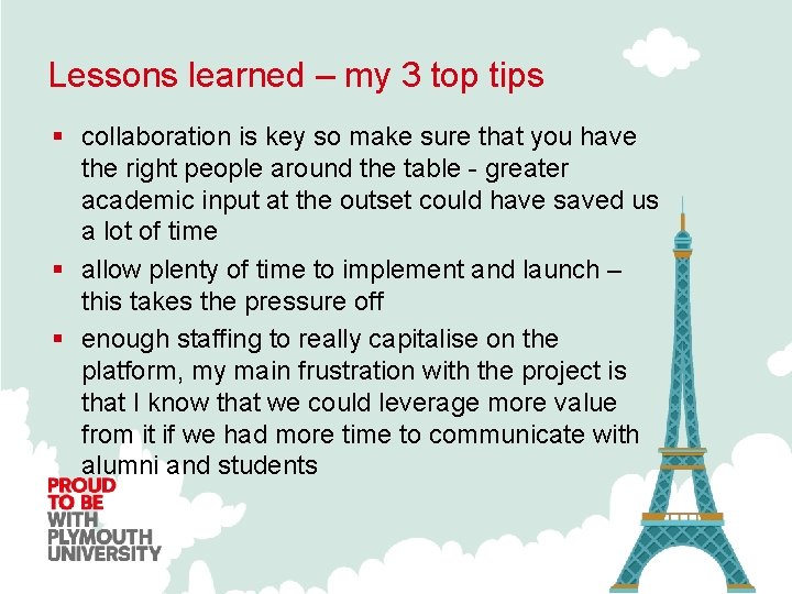 Lessons learned – my 3 top tips § collaboration is key so make sure