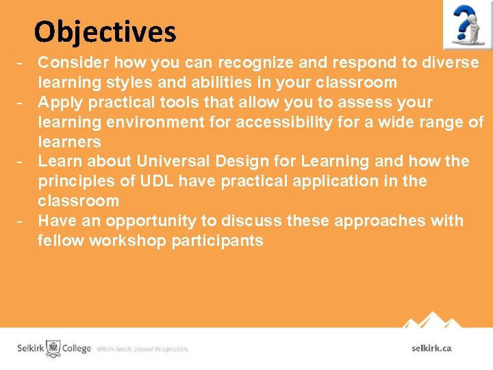 Objectives Consider how you can recognize and respond to diverse learning styles and abilities Objectives Consider how you can recognize and respond to diverse learning styles and abilities