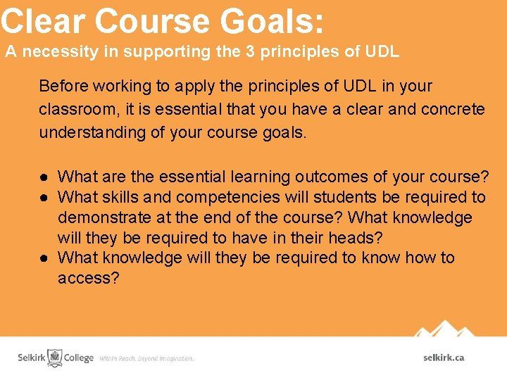 Clear Course Goals: A necessity in supporting the 3 principles of UDL Before working Clear Course Goals: A necessity in supporting the 3 principles of UDL Before working