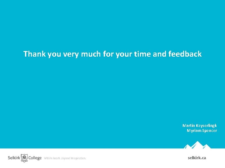 Thank you very much for your time and feedback Martin Keyserlingk Myriam Spencer Thank you very much for your time and feedback Martin Keyserlingk Myriam Spencer
