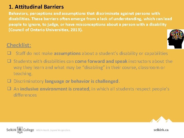 1. Attitudinal Barriers Behaviors, perceptions and assumptions that discriminate against persons with disabilities. These 1. Attitudinal Barriers Behaviors, perceptions and assumptions that discriminate against persons with disabilities. These