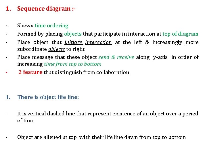 1. Sequence diagram : - - Shows time ordering Formed by placing objects that 1. Sequence diagram : - - Shows time ordering Formed by placing objects that