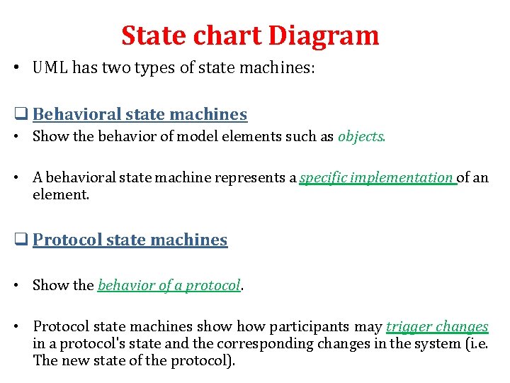 State chart Diagram • UML has two types of state machines: q Behavioral state State chart Diagram • UML has two types of state machines: q Behavioral state