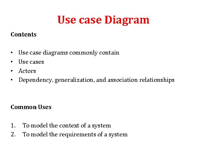 Use case Diagram Contents • • Use case diagrams commonly contain Use cases Actors Use case Diagram Contents • • Use case diagrams commonly contain Use cases Actors