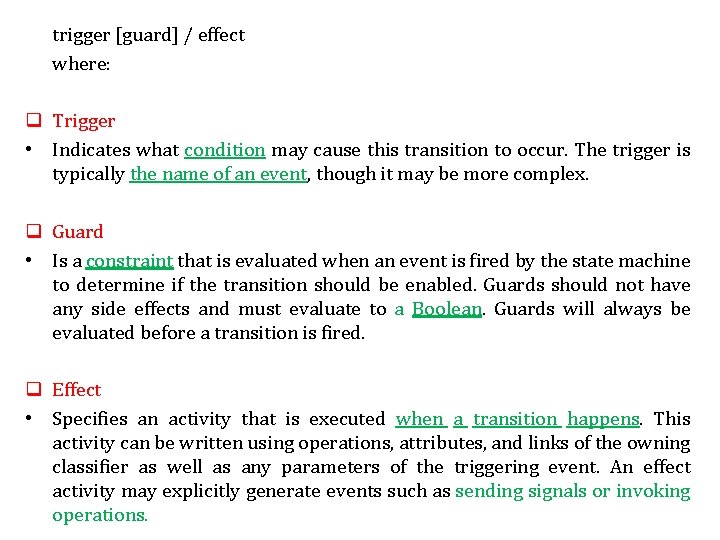 trigger [guard] / effect where: q Trigger • Indicates what condition may cause this