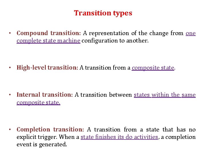 Transition types • Compound transition: A representation of the change from one complete state Transition types • Compound transition: A representation of the change from one complete state