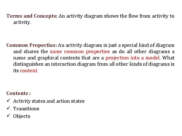 Terms and Concepts: An activity diagram shows the flow from activity to activity. Common Terms and Concepts: An activity diagram shows the flow from activity to activity. Common