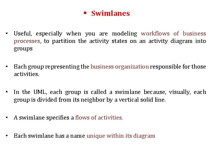 § Swimlanes • Useful, especially when you are modeling workflows of business processes, to § Swimlanes • Useful, especially when you are modeling workflows of business processes, to
