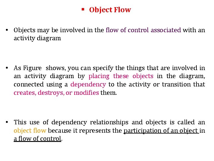 § Object Flow • Objects may be involved in the flow of control associated § Object Flow • Objects may be involved in the flow of control associated