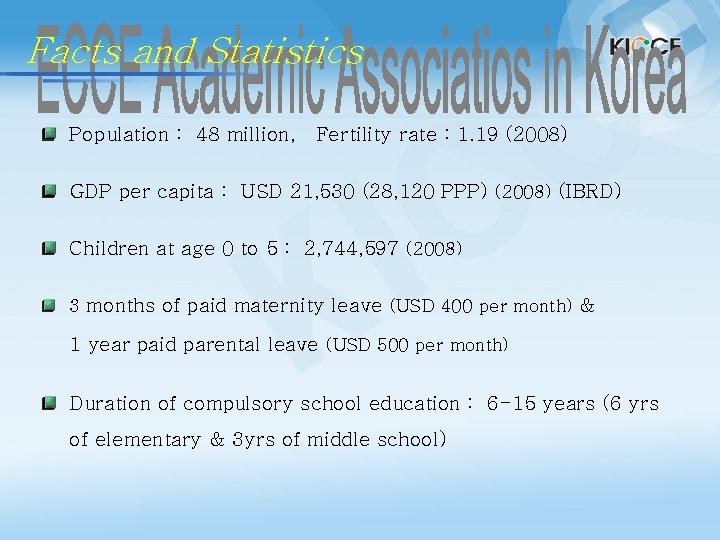 Facts and Statistics Population : 48 million, Fertility rate : 1. 19 (2008) GDP